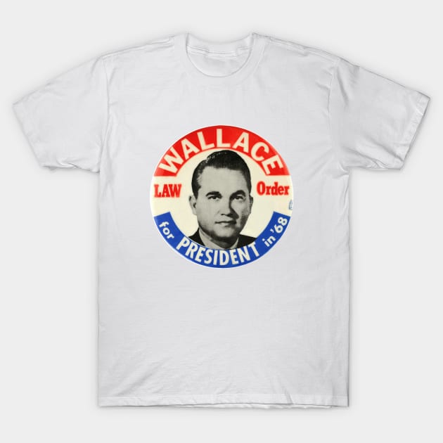 George Wallace 1968 Presidential Campaign Law and Order Button Design T-Shirt by Naves